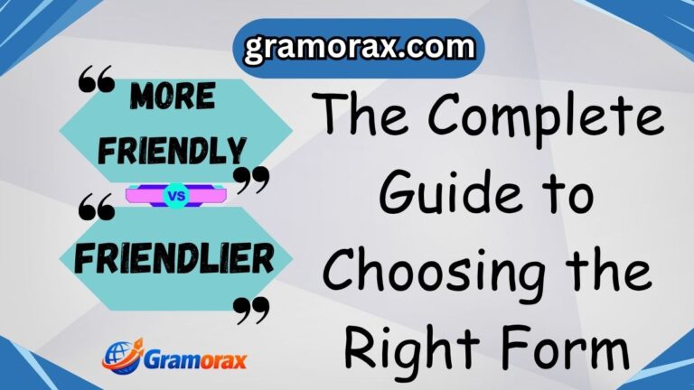 "More Friendly" vs "Friendlier": The Complete Guide to Choosing the Right Form