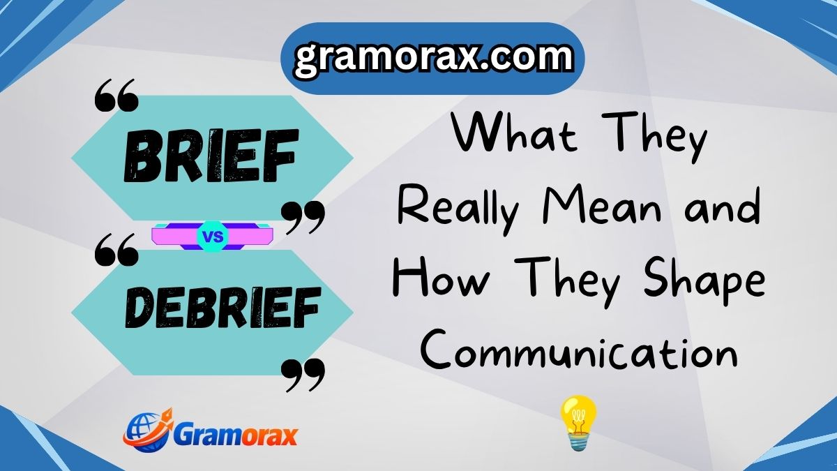 Brief vs Debrief: What They Really Mean and How They Shape Communication 💡