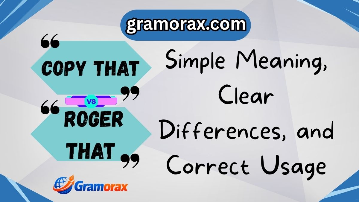 Copy That vs Roger That 📻 Simple Meaning, Clear Differences, and Correct Usage
