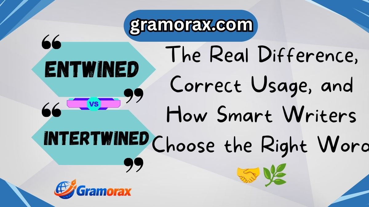 Entwined vs Intertwined: The Real Difference, Correct Usage, and How Smart Writers Choose the Right Word 🤝🌿