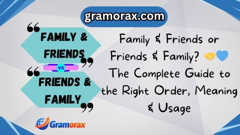 Family & Friends or Friends & Family? 🤝💙 The Complete Guide to the Right Order, Meaning & Usage