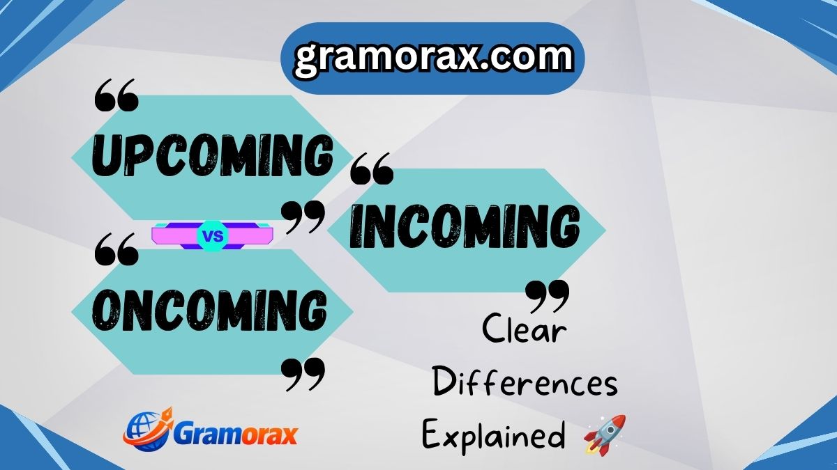 Incoming vs Upcoming vs Oncoming: Clear Differences Explained 🚀