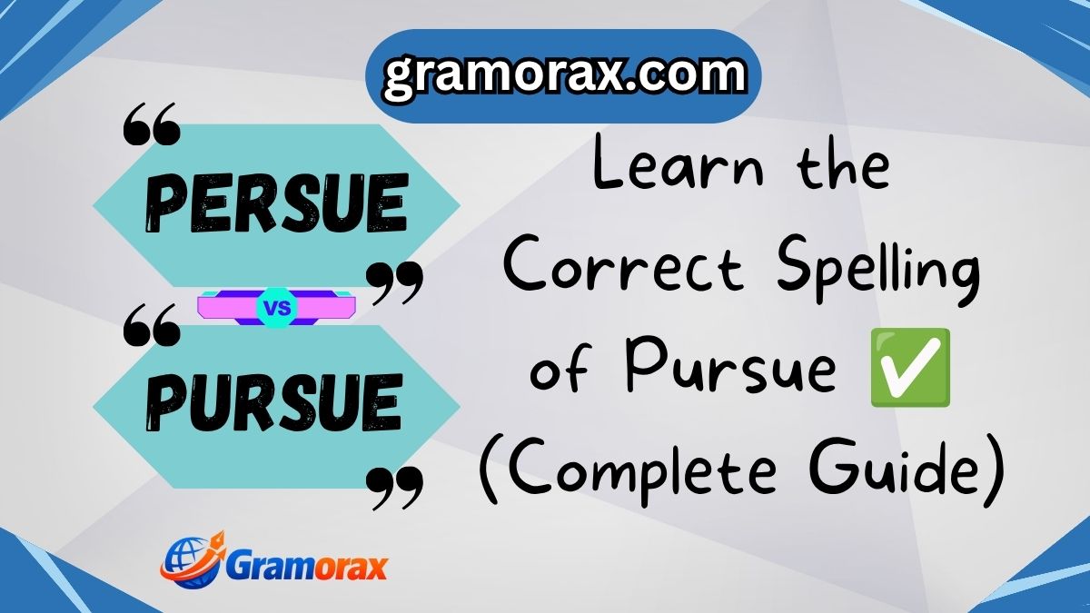 Persue or Pursue? Learn the Correct Spelling of Pursue ✅ (Complete Guide)