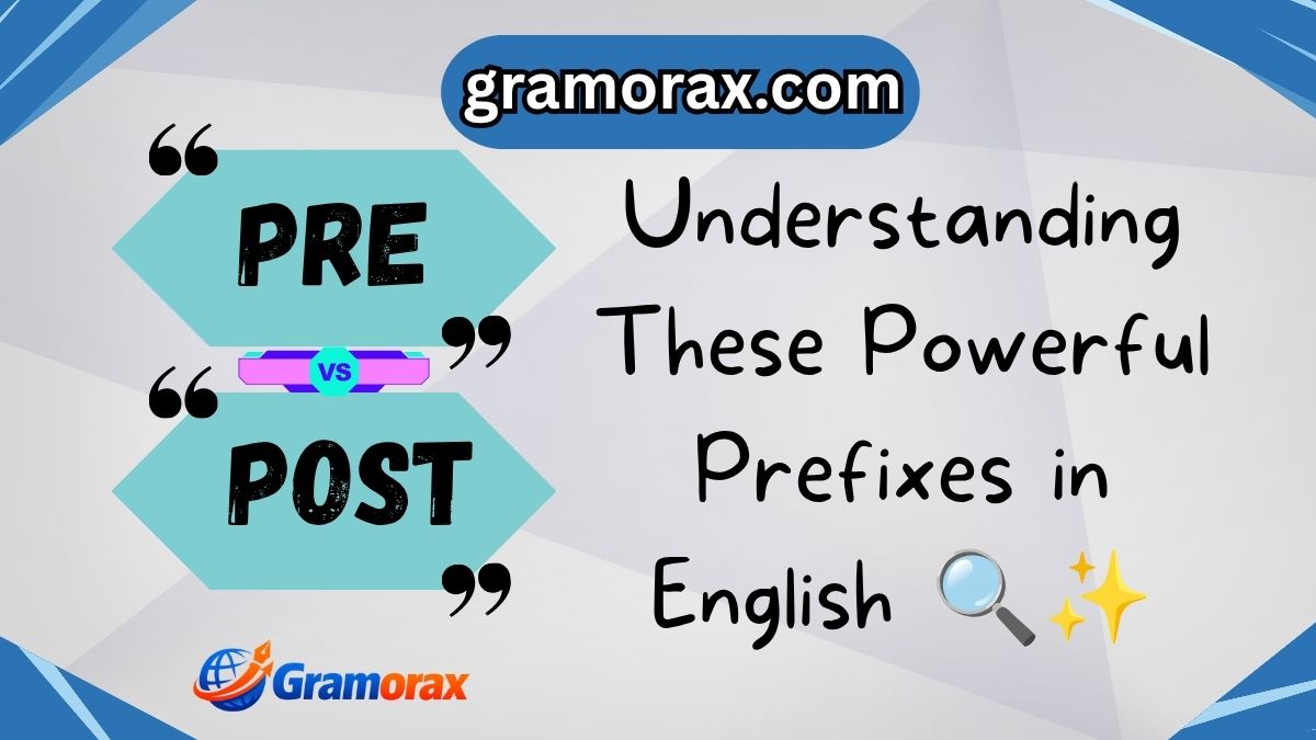 Pre vs Post: Understanding These Powerful Prefixes in English 🔍✨