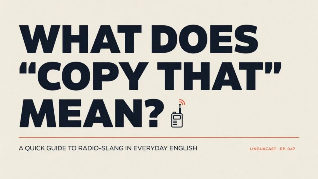 Copy That vs Roger That 📻 Simple Meaning, Clear Differences, and Correct Usage

