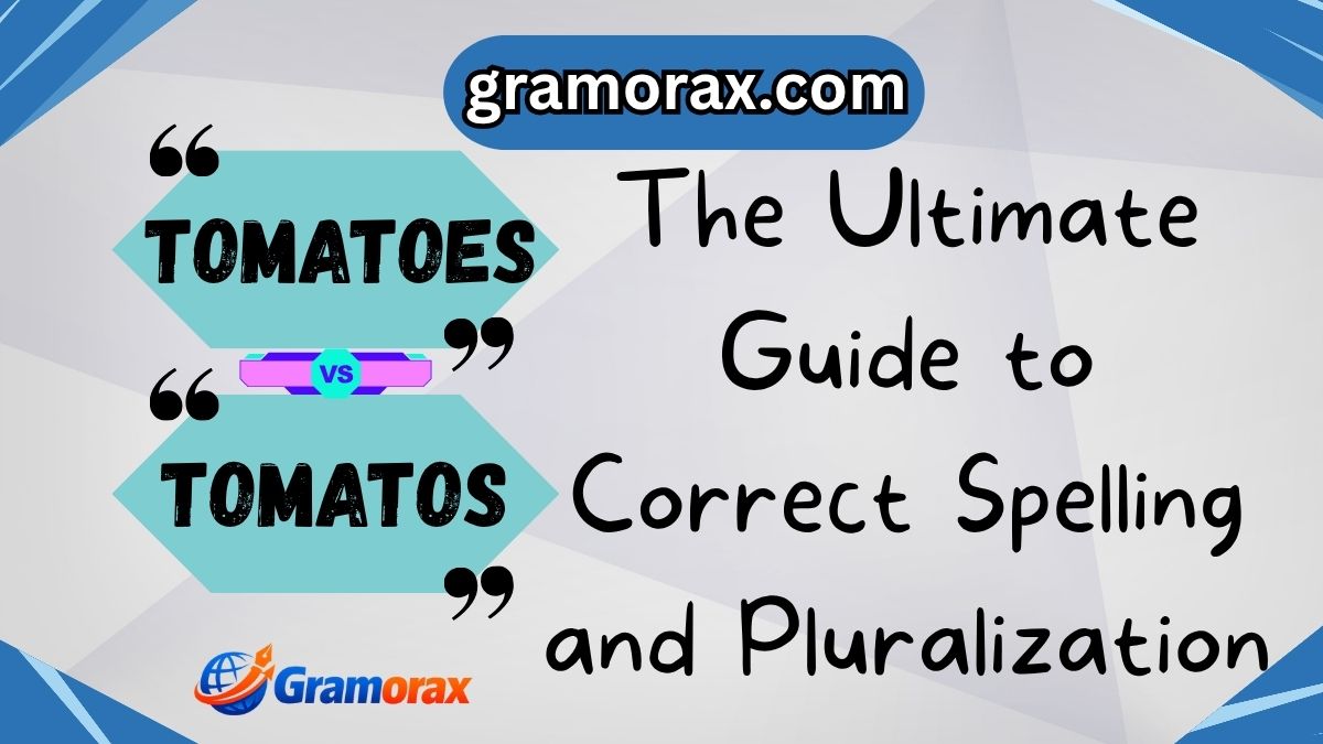 🍅 Tomatoes or Tomatos? The Ultimate Guide to Correct Spelling and Pluralization