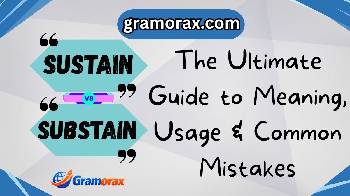 🎯 Sustain vs Substain: The Ultimate Guide to Meaning, Usage & Common Mistakes