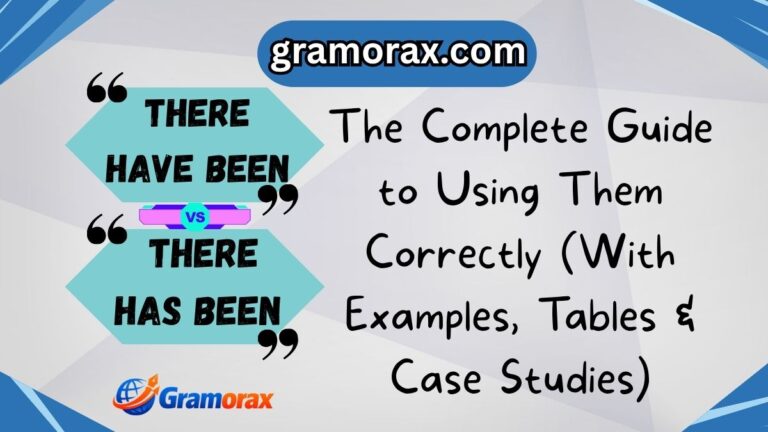 🔥 There Have Been or There Has Been? The Complete Guide to Using Them Correctly (With Examples, Tables & Case Studies)