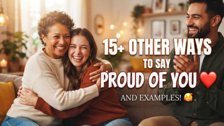 15+ Other Ways to Say "Proud of You ❤️" (With Examples)