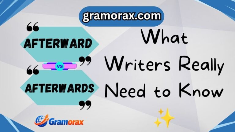 Afterward vs. Afterwards: What Writers Really Need to Know ✨