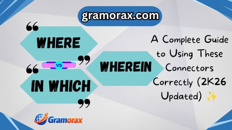 Where vs In Which vs Wherein: A Complete Guide to Using These Connectors Correctly (2K26 Updated) ✨