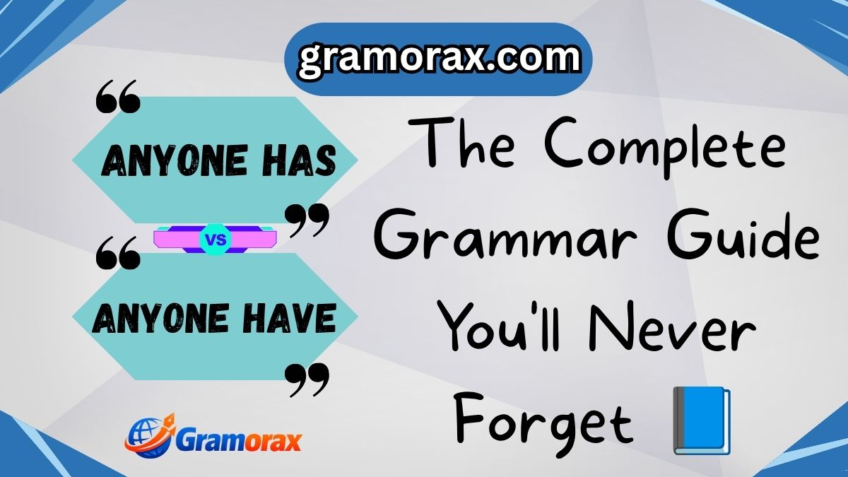 Anyone Has or Anyone Have? ✅ The Complete Grammar Guide You'll Never Forget 📘
