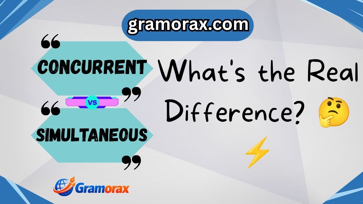 Concurrent vs Simultaneous: What's the Real Difference? 🤔⚡
