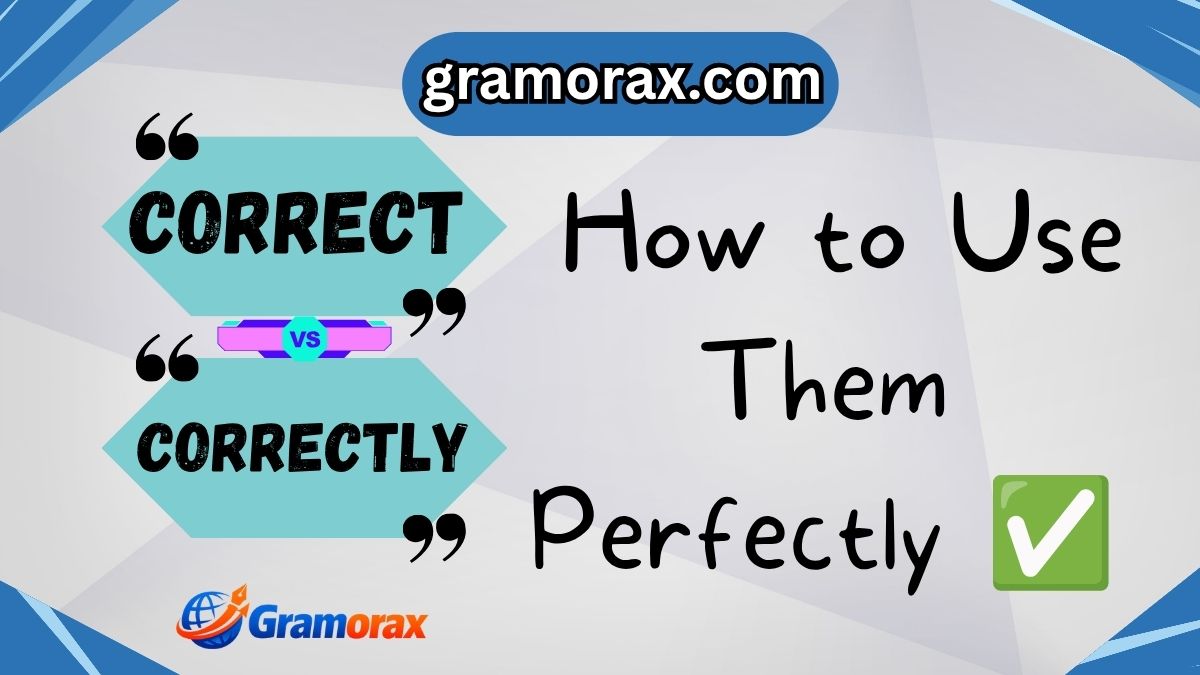 Correct vs Correctly: How to Use Them Perfectly ✅