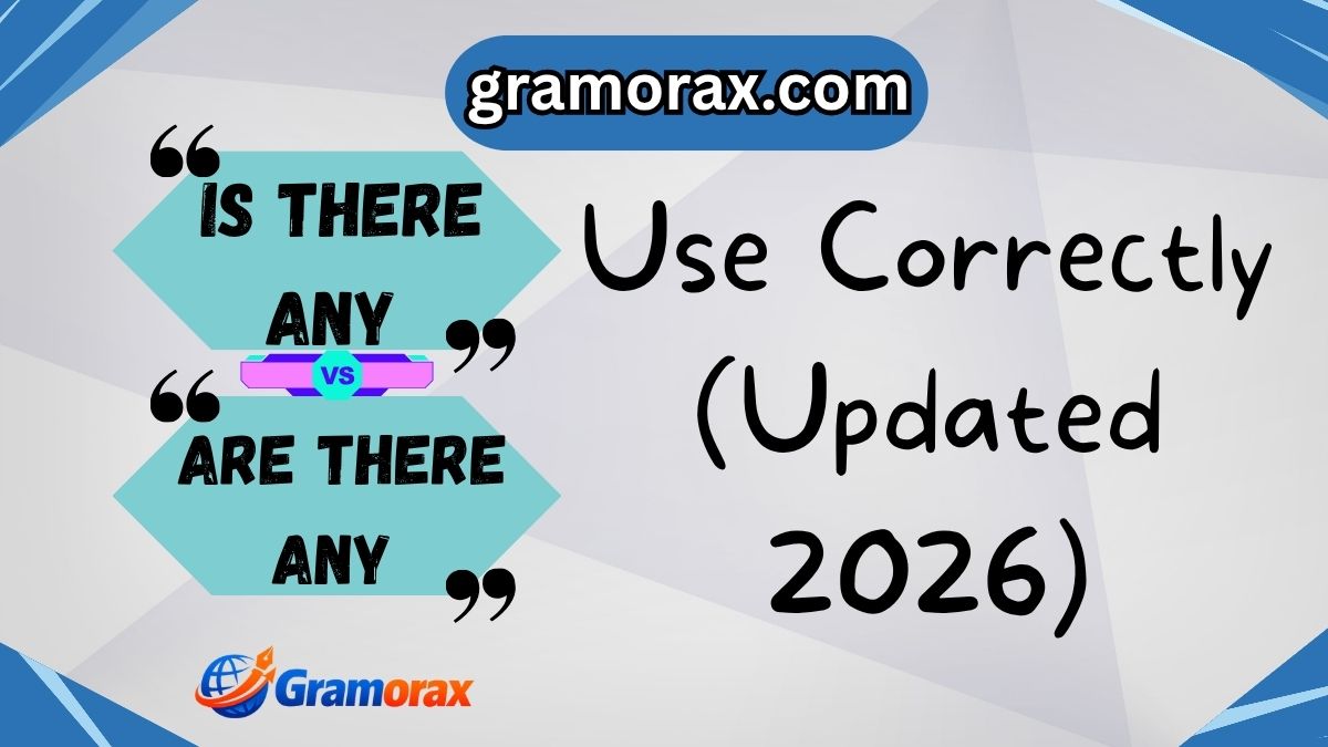 Is There Any vs Are There Any: Use Correctly (Updated 2026)