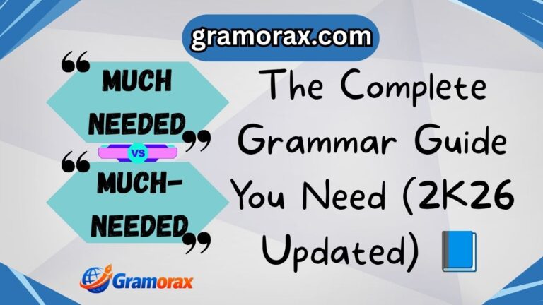 "Much Needed" or "Much-needed"? The Complete Grammar Guide You Need (2K26 Updated) 📘