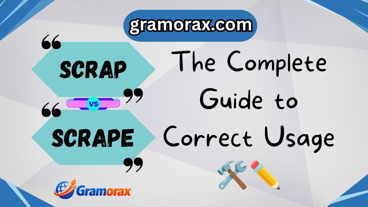 Scrap or Scrape? The Complete Guide to Correct Usage 🛠️✏️