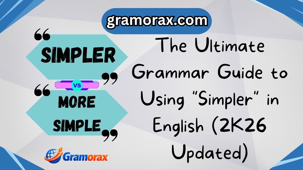 Simpler or More Simple? 🤔 The Ultimate Grammar Guide to Using "Simpler" in English (2K26 Updated)