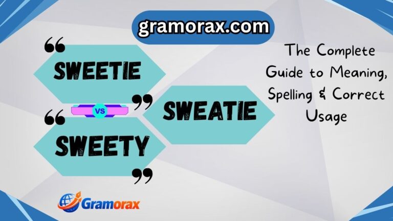 Sweetie vs Sweety vs Sweatie 💬✨ — The Complete Guide to Meaning, Spelling & Correct Usage