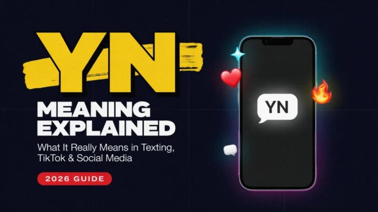 YN Meaning Explained: What It Really Means in Texting, TikTok & Social Media (2026 Guide)