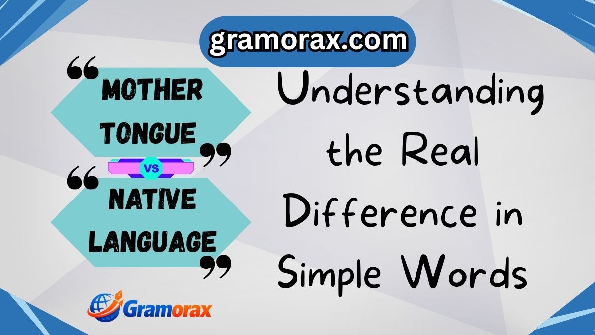 🌍 Mother Tongue vs Native Language: Understanding the Real Difference in Simple Words