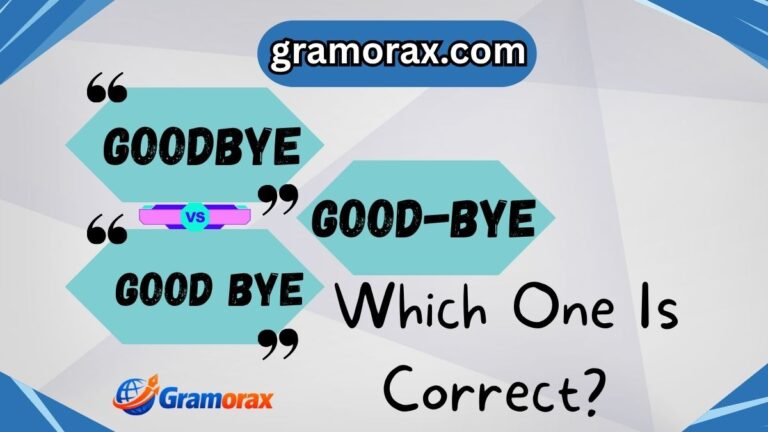 👋 Goodbye vs Good Bye vs Good-bye: Which One Is Correct?