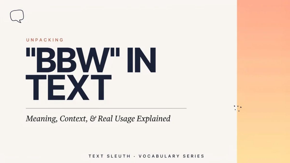 💬 Unpacking "BBW" in Text: Meaning, Context, and Real Usage Explained