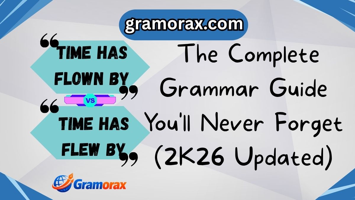🕰️ Time Has Flown By or Time Has Flew By? The Complete Grammar Guide You'll Never Forget (2K26 Updated)