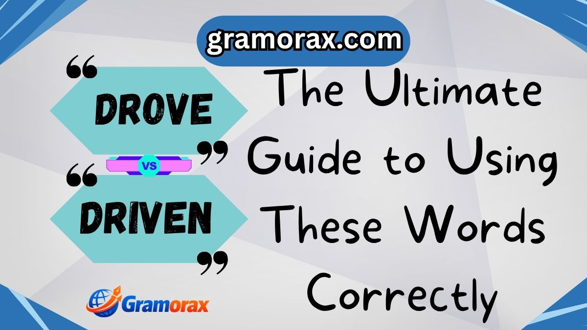 🚗 Drove vs Driven: The Ultimate Guide to Using These Words Correctly